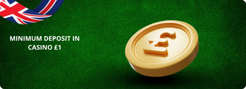 Minimum deposit in casino £1